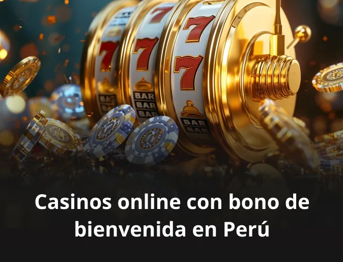 Casinos online con bono de bienvenida en Perú