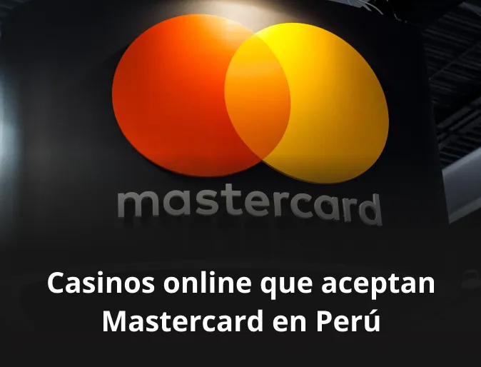 Casinos online que aceptan Mastercard en Perú